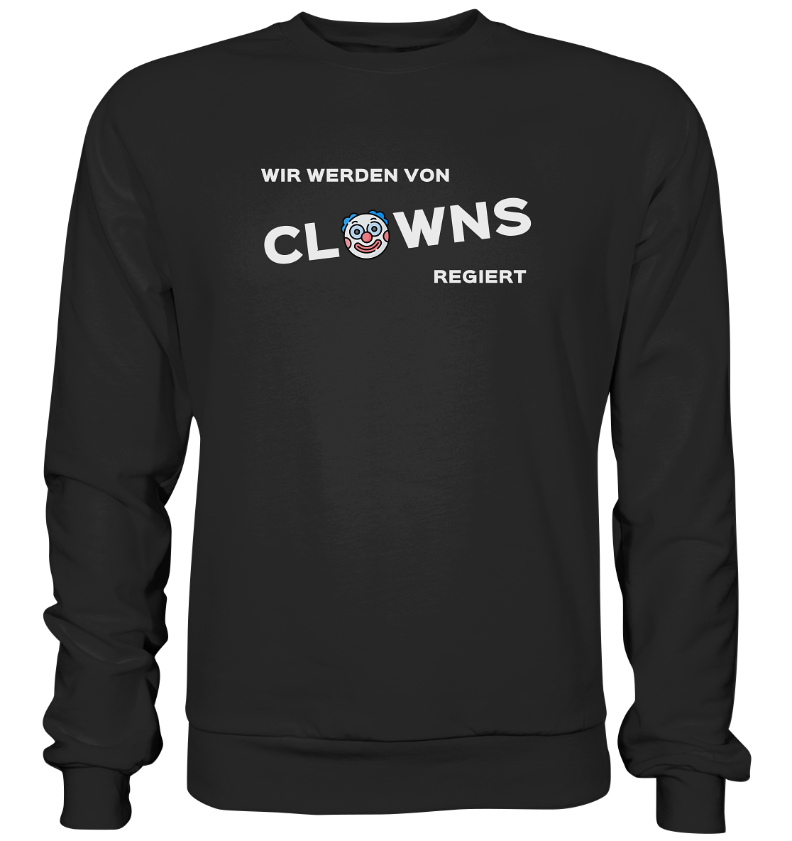 Wir werden von Clowns regiert - Premium Sweatshirt