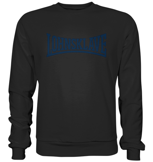 Lohnsklave - Premium Sweatshirt