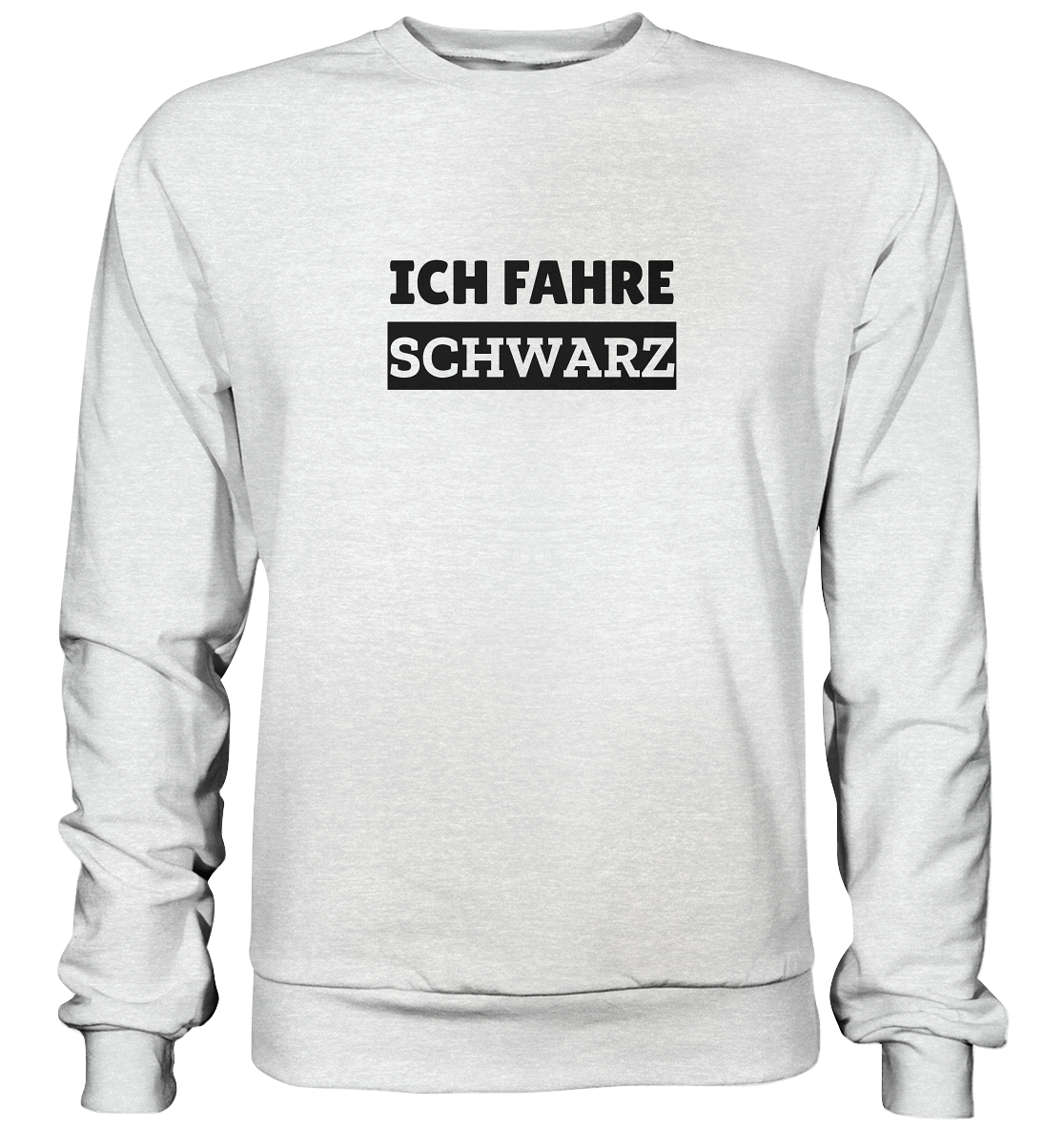 Ich fahre schwarz - Premium Sweatshirt