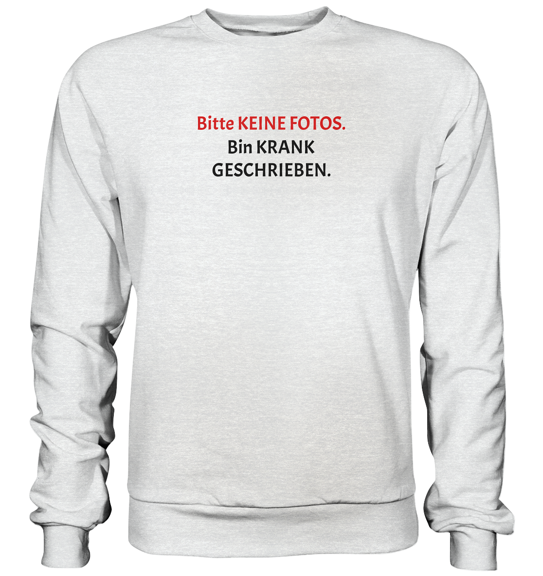 Bitte keine Fotos. Bin krank geschrieben. - Premium Sweatshirt