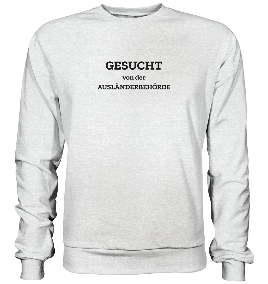 Gesucht von der Ausländerbehörde - Premium Sweatshirt