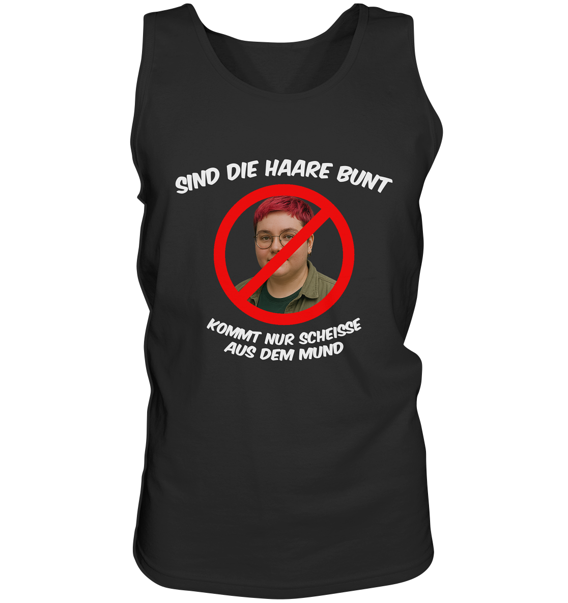 Sind die Haare bunt - kommt nur Scheiße aus dem Mund - Tank-Top