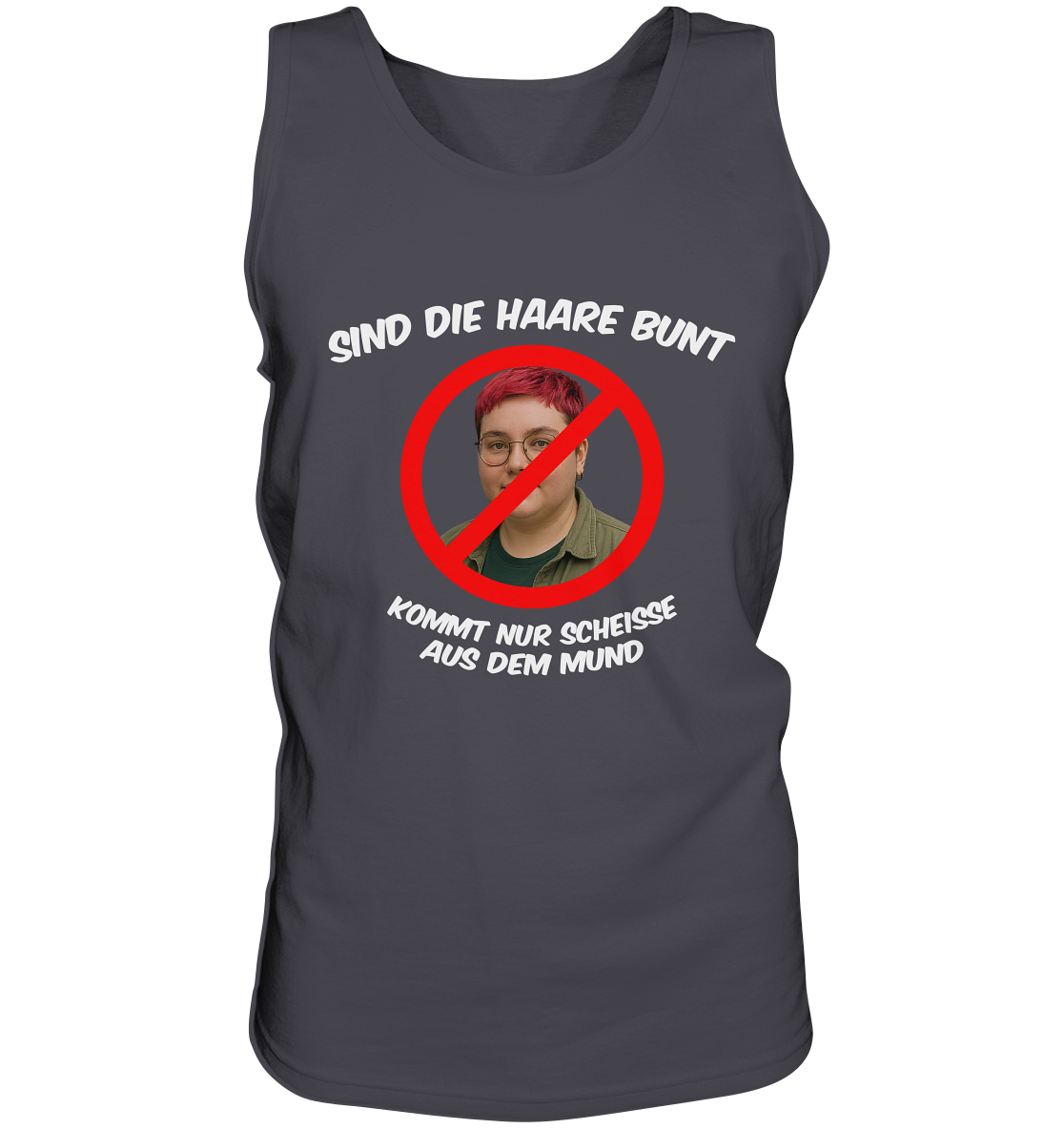 Sind die Haare bunt - kommt nur Scheiße aus dem Mund - Tank-Top