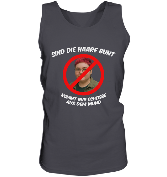 Sind die Haare bunt - kommt nur Scheiße aus dem Mund - Tank-Top
