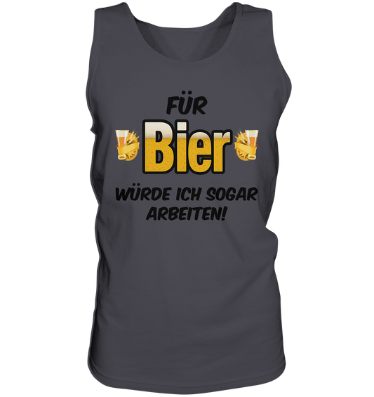 Für Bier würde ich sogar arbeiten - Tank-Top
