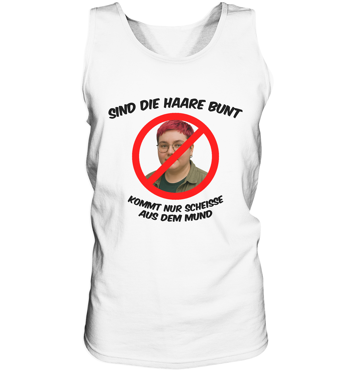 Sind die Haare bunt - kommt nur Scheiße aus dem Mund - Tank-Top
