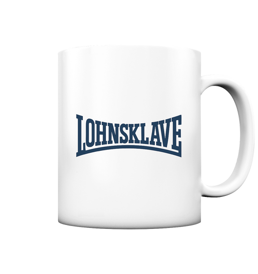 Lohnsklave - Tasse matt